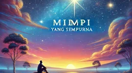 Ilustrasi Bedah Inspirasi Lirik Lagu Mimpi Yang Sempurna oleh Noah,

gambar by ChatGPT