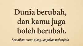 Inspirasi Kutipan Inspiratif Dunia Berubah dan Kamu Juga Boleh Berubah