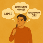 Hubungan Lapar, Emotional Hunger dan Pengembangan Diri