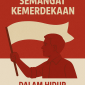 Menyemai Semangat Kemerdekaan Dalam Hidup Sehari Hari