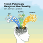 Teknik Psikologis Mengatasi Overthinking, CBT, Self-Talk & Gratitude